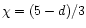 $\chi=(5-d)/3$