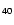 $\mathsf{_{40}}$