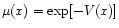 $\mu(x)=\exp [-V(x)]$