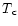 $T{_{\mathsf c}}$