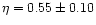 $\eta=0.55\pm 0.10$