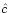 $\hat{c}$