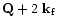 ${\bf Q} + 2~{\bf k}_{\rm f}$