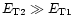 $E_{\rm T2}\gg E_{\rm T1}$