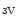 $_{3\rm V}$