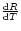 $\frac{{\rm d}R}{{\rm d}T}$