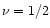 $\nu = 1/2$