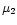 $\mu_{\rm 2}$