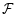 $\mathcal{F}$