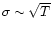$\sigma \sim \sqrt{T}$