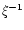 $\xi^{-\rm {1}}$