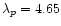 $\lambda_p = 4.65$