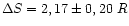 $\Delta S = 2,17 \pm 0,20~R$