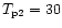 $T_{\rm p2}= 30$