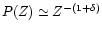 $P(Z)\simeq Z^{-(1+\delta)}$