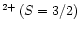 $^{2+}\,(S=3/2)$