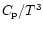 $C_{\rm p}/T^3$